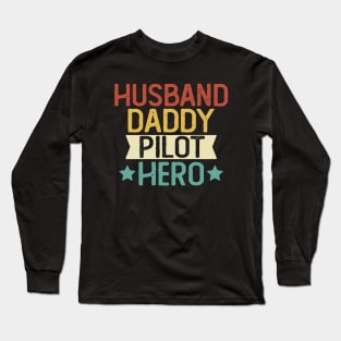 Husband Daddy Pilot Hero Gift Pilot Dad Gift Long Sleeve T-Shirt